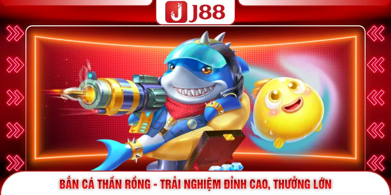 Bắn Cá Thần Rồng - Bí Quyết Săn Boss Nhận Thưởng Lớn 2026 1 Bắn Cá Thần Rồng - Trải nghiệm đỉnh cao, thưởng lớn