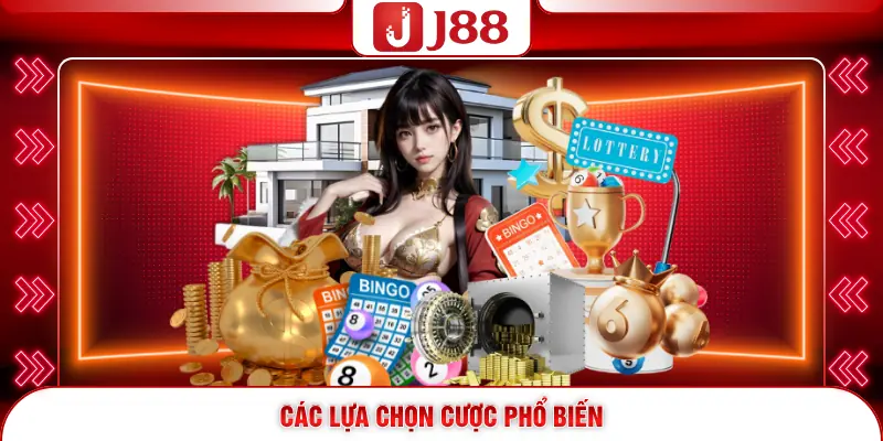 Xổ Số Miền Bắc J88 - Bí Kíp Chốt Lô, Ăn Thưởng Khủng 2 Các lựa chọn cược phổ biến