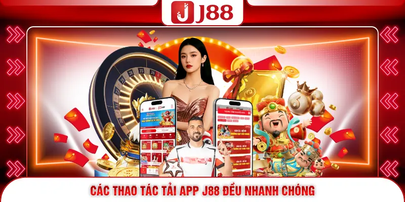 Tải App J88 - Cách Tải Ứng Dụng Cược Từ iOS Và Android 2 Các thao tác tải app J88 đều nhanh chóng