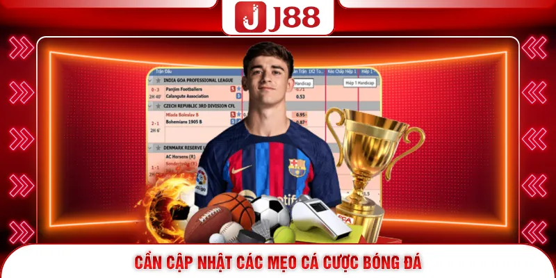 Cá Cược Bóng Đá – Nghệ Thuật Làm Chủ Bảng Kèo Để Thắng 3 Cần cập nhật các mẹo cá cược bóng đá