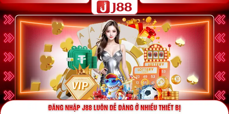 Đăng Nhập J88 Bằng Cách Nào Để Tận Hưởng Nhanh Cuộc Chơi? 2 Đăng nhập J88 luôn dễ dàng ở nhiều thiết bị