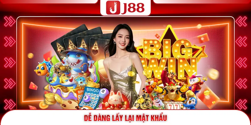 Đăng Nhập J88 Bằng Cách Nào Để Tận Hưởng Nhanh Cuộc Chơi? 3 Dễ dàng lấy lại mật khẩu