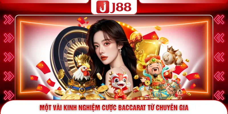 Baccarat Online J88 - Tựa Game Đổi Thưởng Có Sức Hút Lớn 3 Một vài kinh nghiệm cược Baccarat từ chuyên gia