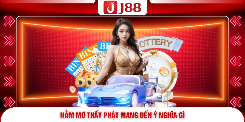 Nằm Mơ Thấy Phật - Hé Lộ Ý Nghĩa Đặc Biệt Và Cặp Số May Mắn 1 Nằm mơ thấy Phật mang đến ý nghĩa gì