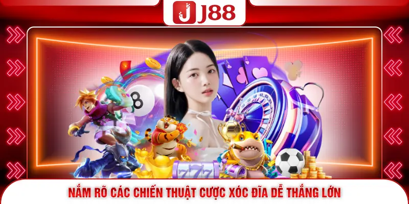 Xóc Đĩa Online Hấp Dẫn Nhận Thưởng Lớn Dễ Dàng 3 Nắm rõ các chiến thuật cược xóc đĩa dễ thắng lớn