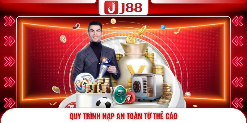 Nạp Tiền J88 – Bí Quyết Gia Tăng Vốn Chuẩn Và An Toàn 2026 2 Quy trình nạp an toàn từ thẻ cào